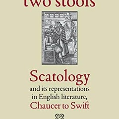Get [EBOOK EPUB KINDLE PDF] Between two stools: Scatology and its representations in English literat
