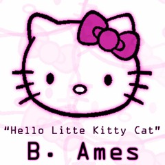 Hello Little Kitty Cat (Ha)