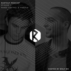 RustOut Podcast 001 - Phase Control & Exclusive Showcase By Finalfix - Hosted By Wolf MC