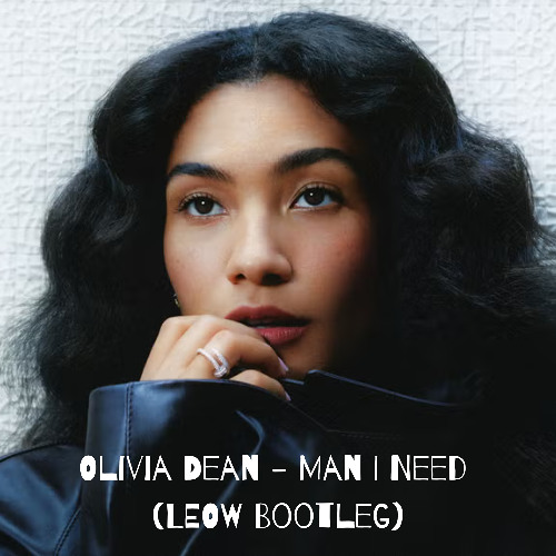 Olivia Dean - Man I need (LEOW Bootleg)*FILTERED*