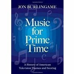 (Read PDF) Music for Prime Time: A History of American Television Themes and Scoring