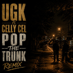 UGK & Celly Cel - Pop the Trunk (Phat Tape Remix)