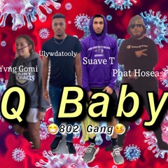 Q Baby// Yung Gomi, Ulywdatooly, Suave T, Phat Hosea