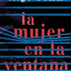 GET EBOOK 💘 La mujer en la ventana (Spanish Edition) by A.J. Finn [EPUB KINDLE PDF E