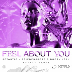 BETASTIC + Friedensbote & Booty Leak - Feel About You (Meezzz Remix)