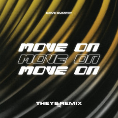 Dave Summit - Move On (THEYE Remix)