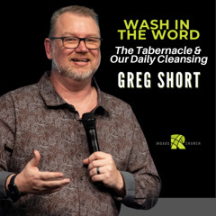Wash in The Word - The Tabernacle & Our Daily Cleansing | Greg Short | The Roads Church Norris City IL