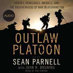 [Access] EBOOK 📔 Outlaw Platoon: Heroes, Renegades, Infidels, and the Brotherhood of