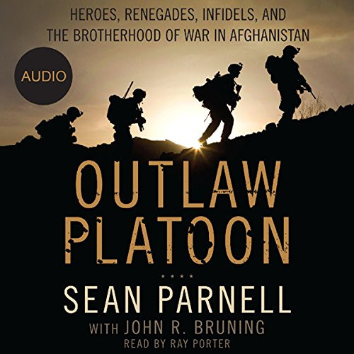 GET KINDLE 📨 Outlaw Platoon: Heroes, Renegades, Infidels, and the Brotherhood of War