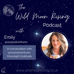 Episode 8 | Moonlight Gratitude | In Conversation with Emily Silva Hockstra
