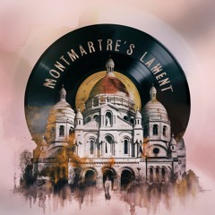 Montmartre's Lament