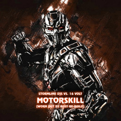 Stormline DJs vs. 16 Volt - Motorskill [Worn Out By Rust Re-Build]
