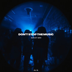 mavzy grx - Don’t Stop The Music