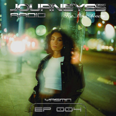 JOURNEYSS RADIO 004: w/YASMIN