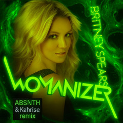 Britney Spears - Womanizer (ABSNTH & Kahrise Remix) [FREE DOWNLOAD]