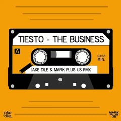 Tiesto - The Business (JAKE DILE & MARK PLUS US EDIT)