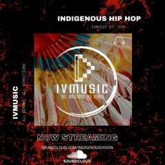 IVMusic Ep. 225 - Indigenous Hip Hop