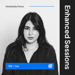Enhanced Sessions 752 with Naz - Hosted by Farius