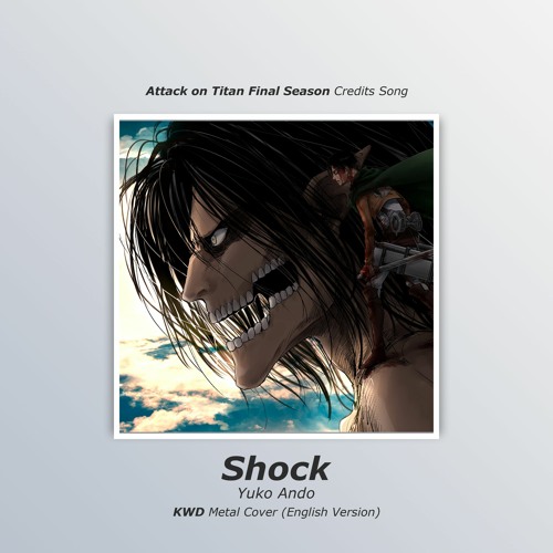 Stream Attack On Titan Season 4 - Ending Full 『Shock 』by Yuko Ando by  Volugar