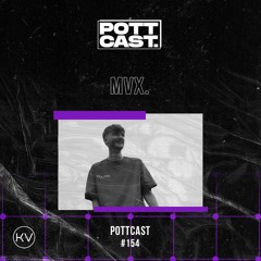 Pottcast #154 - MVX.