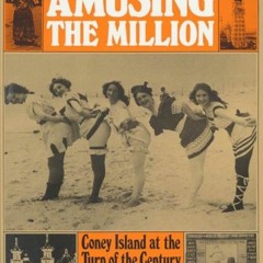 Get PDF Amusing the Million: Coney Island at the Turn of the Century (American Century) by  John F.
