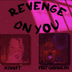 Revenge On You (feat- Cabbis3n)
