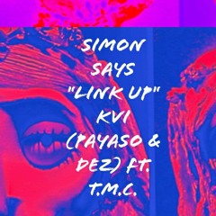 Simon Says "Link Up"- KVI (Dez & Payaso) ft. T.M.C **Prod. Yahtzee & Lil KiD