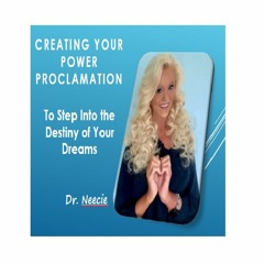 Podcast 828:  Creating Your Power Proclamation  with Dr. Neecie Moore