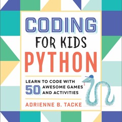 Download❤️eBook✔️ Coding for Kids Python Learn to Code with 50 Awesome Games and Activities