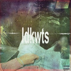 idkwts