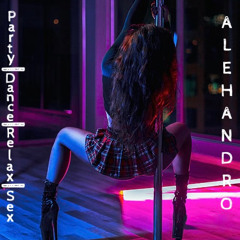 PARTY,DANCE,RELAX,SEX(Original Mix)