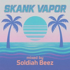 SKANK VAPOR(mixed by Soldiah Beez)