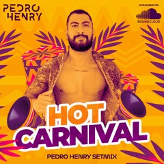 HOT CARNIVAL - PEDRO HENRY SET MIX