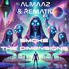Almaaz & Rematic - Smoke The Dimensions