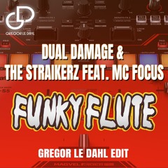 Dual Damage & The Straikerz Feat. MC Focus - Funky Flute (Gregor le Dahl Edit)