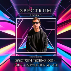 Spectrum Techno: 008 – Sound Revolution w/ OTK (Italy)