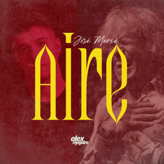 José Mercé - AIRE (Alex Muguiro Edit)