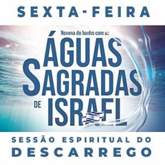 SEXTA-FEIRA DO BANHO COM AS ÁGUAS SAGRADAS DE ISRAEL - DEMONSTRATIVO