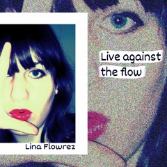 LIVE AGAINST THE FLOW