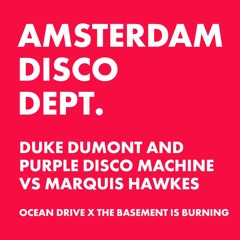 Duke Dumont and Purple Disco Machine vs Marquis Hawkes - Ocean Drive x The Basement is Burning