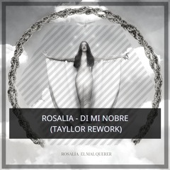 Rosalia - Di Mi Nobre (Tayllor Rework)