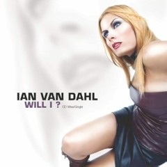 Will I? - Ian van Dahl ( Dee Dee remix)