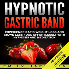 [Download] PDF 📝 Hypnotic Gastric Band: Experience Rapid Weight Loss and Crave Less