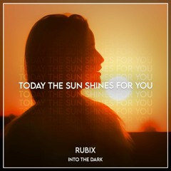 RUBIX - TODAY THE SUN SHINES FOR YOU (FREE DOWNLOAD)