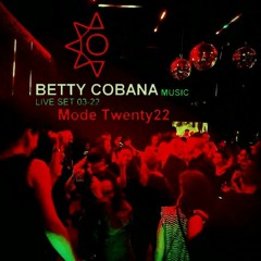 Betty Cobana LIVE!_Mode Twenty22 @ Sunset18_2k22