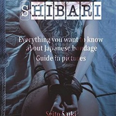 Access EBOOK 📨 Shibari: Everything you want to know about Japanese bondage. Guide in