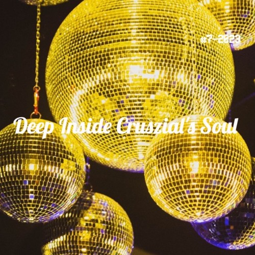 Deep Inside Cruszial's Soul #7 - 2023 (Rec - 2023 - 03 - 26)