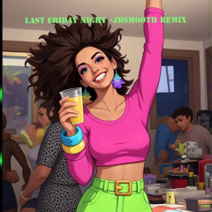 JBSmooth - Last Friday Night Remix