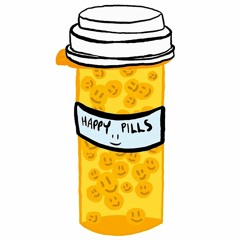 Happy Pills (Self-Medicate)