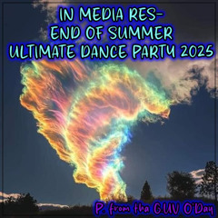 IN MEDIA RES- END OF SUMMER ULTIMATE DANCE PARTY 2025! BEST OF CLASSIC HOUSE DANCE EDM UNDERGROUND TECH PROGRESSIVE TRANCE